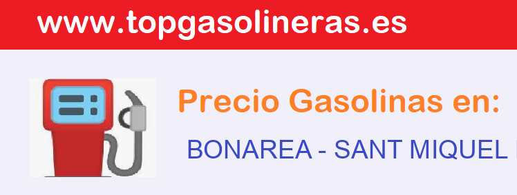Precios gasolina en BONAREA - sant-miquel-de-balenya